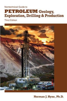 Nontechnical Guide to Petroleum Geology, Exploration, Drilling, and Production 3rd Edition